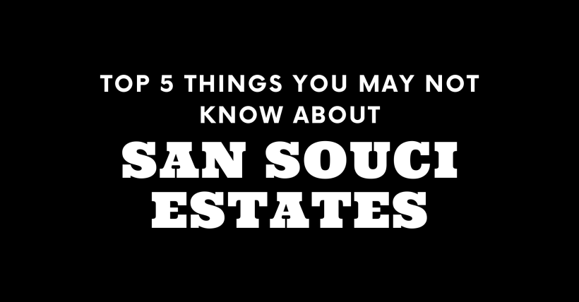 Top 5 Things You May Not Know About San Souci Estates